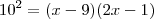 10^2=(x-9)(2x-1)