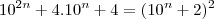 10^{2n}+4.10^n+4=(10^n+2)^2