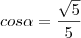cos\alpha=\frac{\sqrt{5}}{5}
