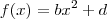 f(x) =bx^2 + d