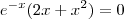 e^{-x}(2x+x^2)=0 e^{-x}(2x+x^2)=0