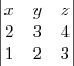 \begin{vmatrix}
x & y & z \\
2 & 3 & 4 \\
1 & 2 & 3
\end{vmatrix} \begin{vmatrix}
x & y & z \\
2 & 3 & 4 \\
1 & 2 & 3
\end{vmatrix}