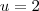 u=2 u=2