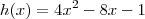 h(x)=4x^2-8x-1
