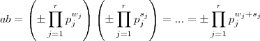 ab = \left(\pm \prod_{j=1}^r p_j^{w_j} \right) \left(\pm \prod_{j=1}^r p_j^{s_j} \right) = ... = \pm \prod_{j=1}^r p_j^{w_j + s_j } ab = \left(\pm \prod_{j=1}^r p_j^{w_j} \right) \left(\pm \prod_{j=1}^r p_j^{s_j} \right) = ... = \pm \prod_{j=1}^r p_j^{w_j + s_j }