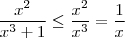 \frac{x^2}{x^3+1} \leq \frac{x^2}{x^3} = \frac{1}{x} \frac{x^2}{x^3+1} \leq \frac{x^2}{x^3} = \frac{1}{x}