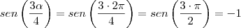 sen\left( \frac{3\alpha}{4} \right) =
sen\left( \frac{3 \cdot 2\pi}{4} \right) =
sen\left( \frac{3 \cdot \pi}{2} \right) = -1