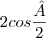 2cos\frac{\^A}{2}