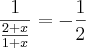 \frac{1}{\frac{2+x}{1+x}}=-\frac{1}{2}