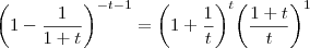 {\left(1 - \frac{1}{1+t} \right)}^{-t-1} = {\left(1 + \frac{1}{t} \right)}^{t} {\left(\frac{1+t}{t} \right)}^{1} {\left(1 - \frac{1}{1+t} \right)}^{-t-1} = {\left(1 + \frac{1}{t} \right)}^{t} {\left(\frac{1+t}{t} \right)}^{1}