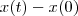 x(t) - x(0) x(t) - x(0)