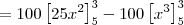 = 100\left[25x^2\right]_5^3 - 100 \left[x^3\right]_5^3