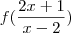 f ( \frac { 2x+1} {x-2} )