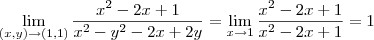 \lim_{(x,y)\to(1,1)}\frac{x^2-2x+1}{x^2-y^2-2x+2y}=\lim_{x\to1}\frac{x^2-2x+1}{x^2-2x+1}=1