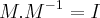 M.{M}^{-1}=I