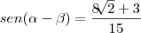 sen(\alpha-\beta)=\frac{8\sqrt[]{2}+3}{15}