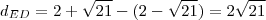 d_{ED} = 2+ \sqrt{21} - (2 - \sqrt{21}) = 2 \sqrt{21}