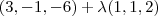 (3,-1,-6) + \lambda(1,1,2)