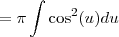 = \pi \int \cos^2(u) du = \pi \int \cos^2(u) du