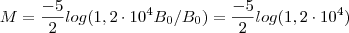 M = \frac{-5}{2} log(1,2\cdot 10^{4}B_0/B_0 ) = \frac{-5}{2} log(1,2\cdot 10^{4})