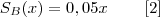 {S}_{B}(x) = 0,05x \;\;\;\;\;\;\;\;[2]