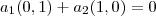 a_1(0,1) + a_2(1,0) = 0