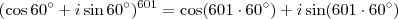 (\cos 60^\circ + i\sin 60^\circ)^{601} = \cos (601\cdot 60^\circ) + i\sin (601\cdot 60^\circ)