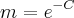 m = e^{-C}
