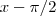 x- \pi/2