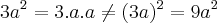 3a^2=3.a.a \neq (3a)^2= 9a^2 3a^2=3.a.a \neq (3a)^2= 9a^2