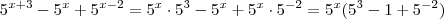 5^{x+3} - 5^x + 5^{x-2} = 5^x \cdot 5^3 - 5^x + 5^x \cdot 5^{-2} = 5^x(5^3 -1 +5^{-2}) 5^{x+3} - 5^x + 5^{x-2} = 5^x \cdot 5^3 - 5^x + 5^x \cdot 5^{-2} = 5^x(5^3 -1 +5^{-2})