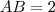 AB=2