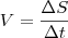 V = \frac{\Delta S}{\Delta t}
