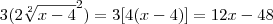 3({2\sqrt[2]{x-4}}^{2}) = 3 [4(x-4)] = 12x-48