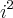 {i}^{2}