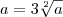 a=3\sqrt[2]{a}