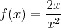 f(x)=\frac{2x}{x^2} f(x)=\frac{2x}{x^2}