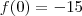 f(0) = -15