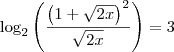 \log_2\left(\frac{\left(1+\sqrt{2x} \right )^2}{\sqrt{2x}} \right )=3