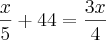 \frac{x}{5}+44=\frac{3x}{4}