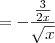 = -\frac{\frac{3}{2x}}{\sqrt{x}}