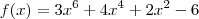 f(x)=3x^6+4x^4+2x^2-6 f(x)=3x^6+4x^4+2x^2-6