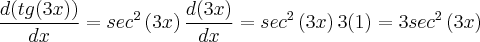 \frac{d(tg(3x))}{dx} = {sec}^{2}\left(3x \right)\frac{d(3x)}{dx}
                     = {sec}^{2}\left(3x \right)3(1)
                     = 3{sec}^{2}\left(3x \right)