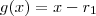 g(x) = x - r_1