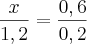 \frac{x}{1,2} = \frac{0,6}{0,2}