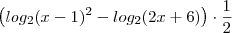 \left(  log_2 (x-1 ) ^2 -   log_2(2x +6) \right ) \cdot \frac{1}{2}\right )