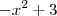 -x^2+3 -x^2+3