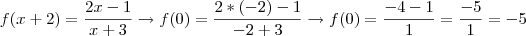 f(x+2)=\frac{2x-1}{x+3}\rightarrow f(0)=\frac{2*(-2)-1}{-2+3}\rightarrow f(0)=\frac{-4-1}{1}=\frac{-5}{1}=-5