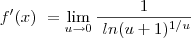 f^\prime(x)\ =   \lim_{u\to0}\frac{1} {\ ln(u+1)^{1/ u}}