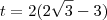 t = 2(2\sqrt{3} -3) t = 2(2\sqrt{3} -3)